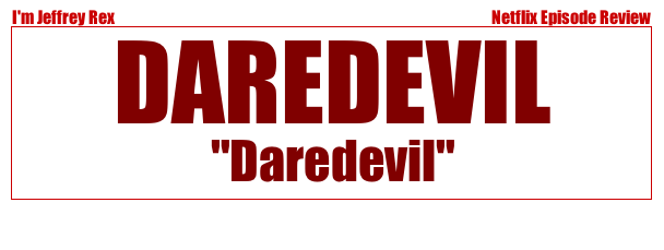 I'm Jeffrey Rex Episode Review - Daredevil - Daredevil ep